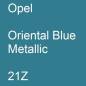 Preview: Opel, Oriental Blue Metallic, 21Z.